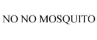 NO NO MOSQUITO