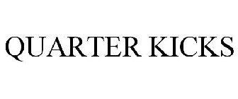 QUARTER KICKS