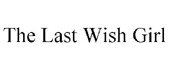 THE LAST WISH GIRL