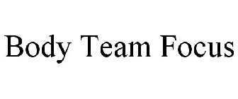 BODY TEAM FOCUS