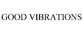 GOOD VIBRATIONS