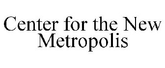 CENTER FOR THE NEW METROPOLIS