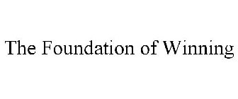 THE FOUNDATION OF WINNING