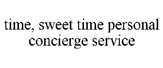 TIME, SWEET TIME PERSONAL CONCIERGE SERVICE