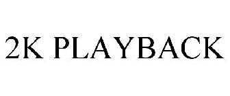 2K PLAYBACK