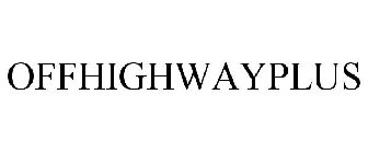 OFFHIGHWAYPLUS