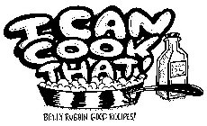I CAN COOK THAT! BELLY RUBBIN' GOOD RECIPES! OLIVE OIL