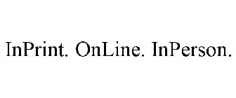 INPRINT. ONLINE. INPERSON.
