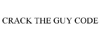 CRACK THE GUY CODE