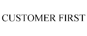 CUSTOMER FIRST