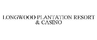 LONGWOOD PLANTATION RESORT & CASINO