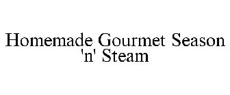 HOMEMADE GOURMET SEASON 'N' STEAM