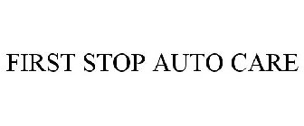 FIRST STOP AUTO CARE