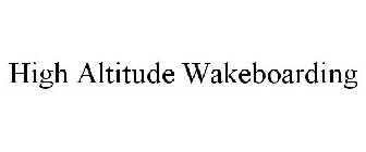 HIGH ALTITUDE WAKEBOARDING