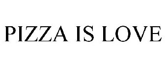 PIZZA IS LOVE