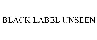 BLACK LABEL UNSEEN