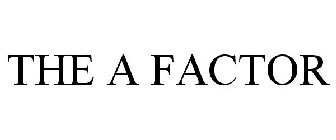 THE A FACTOR