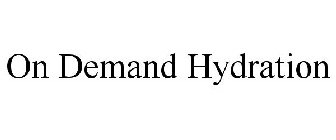 ON DEMAND HYDRATION