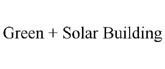 GREEN + SOLAR BUILDING