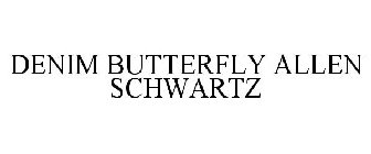 DENIM BUTTERFLY ALLEN SCHWARTZ