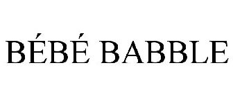 BÉBÉ BABBLE