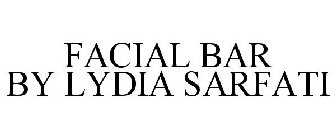 FACIAL BAR BY LYDIA SARFATI