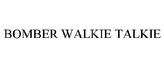 BOMBER WALKIE TALKIE