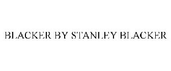 BLACKER BY STANLEY BLACKER