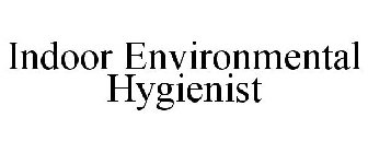 INDOOR ENVIRONMENTAL HYGIENIST