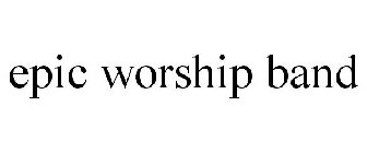 EPIC WORSHIP BAND