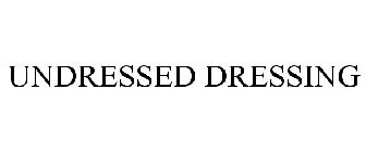 UNDRESSED DRESSING