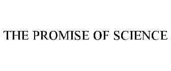 THE PROMISE OF SCIENCE