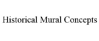 HISTORICAL MURAL CONCEPTS