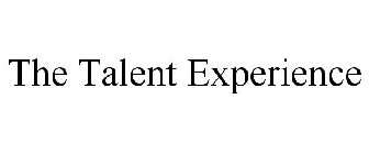 THE TALENT EXPERIENCE