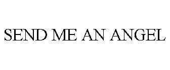 SEND ME AN ANGEL