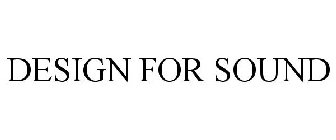 DESIGN FOR SOUND