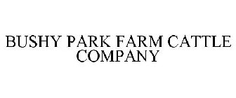 BUSHY PARK FARM CATTLE COMPANY