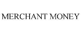 MERCHANT MONEY