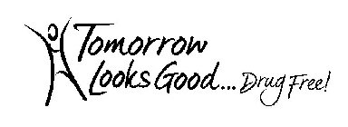 TOMORROW LOOKS GOOD...DRUG FREE!