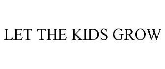 LET THE KIDS GROW