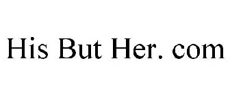 HIS BUT HER. COM