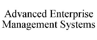 ADVANCED ENTERPRISE MANAGEMENT SYSTEMS