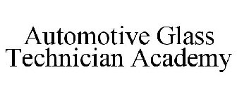 AUTOMOTIVE GLASS TECHNICIAN ACADEMY