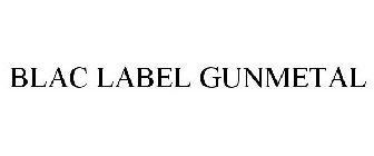 BLAC LABEL GUNMETAL