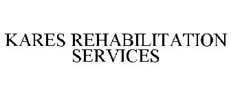 KARES REHABILITATION SERVICES