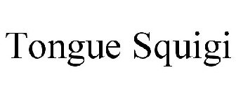 TONGUE SQUIGI