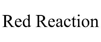 RED REACTION