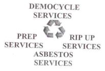 DEMOCYCLE SERVICES PREP SERVICES ASBESTOS SERVICES RIP UP SERVICES