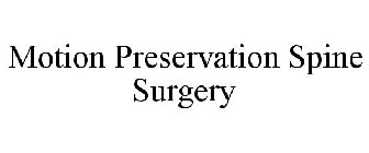 MOTION PRESERVATION SPINE SURGERY