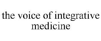 THE VOICE OF INTEGRATIVE MEDICINE